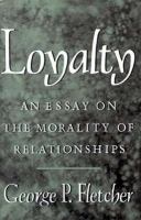 Loyalty : an essay on the morality of relationships /