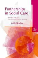 Partnerships in social care a handbook for developing effective services /