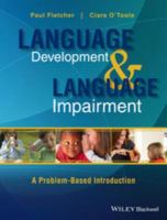 Language development and language impairment a problem-based introduction /