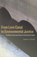 From Love Canal to Environmental Justice : The Politis of Harardous Waste on the Canada - U.S. Border /