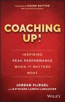 Coaching up! inspiring peak performance when it matters most /