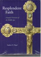 Resplendent faith : liturgical treasuries of the Middle Ages /