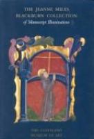 The Jeanne Miles Blackburn collection of manuscript illuminations /