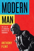 Modern man : the life of Le Corbusier, architect of tomorrow /