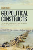 Geopolitical constructs the Mulberry Harbours, World War Two, and the Making of a Militarized Transatlantic /
