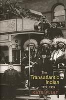 The transatlantic Indian, 1776-1930 /