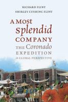 A most splendid company : the Coronado Expedition in global perspective /