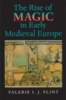 The rise of magic in early medieval Europe /
