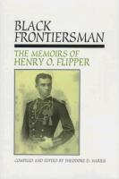 Black frontiersman : the memoirs of Henry O. Flipper, first Black graduate of West Point /