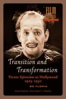 Transition and transformation : Victor Sjöström in Hollywood 1923-1930 /