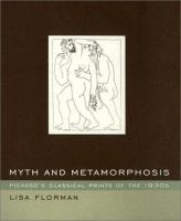 Myth and metamorphosis : Picasso's classical prints of the 1930s /