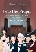 Into the Pulpit : Southern Baptist Women and Power since World War II.