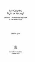 My country right or wrong? : selective conscientious objection in the nuclear age /