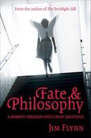 Fate & philosophy a journey through life's great questions /