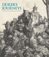 Dürer's journeys : travels of a Renaissance artist /