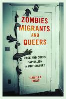 Zombies, migrants, and queers : race and crisis capitalism in pop culture /
