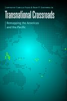 Transnational Crossroads : Remapping the Americas and the Pacific.