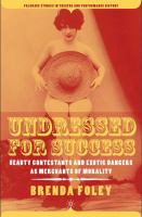 Undressed for success : beauty contestants and exotic dancers as merchants of morality /