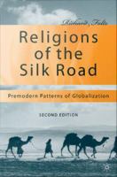 Religions of the Silk Road : Premodern Patterns of Globalization.