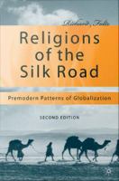 Religions of the Silk Road Premodern Patterns of Globalization /