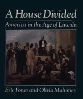 A house divided : America in the age of Lincoln /