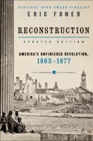 Reconstruction : America's unfinished revolution, 1863-1877 /