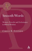 Smooth words women, Proverbs, and performance in biblical wisdom /
