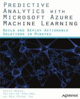 Predictive Analytics with Microsoft Azure Machine Learning Build and Deploy Actionable Solutions in Minutes /