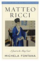 Matteo Ricci A Jesuit in the Ming Court /