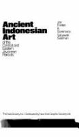 Ancient Indonesian art of the central and eastern Javanese periods /