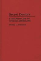 Secret doctors : ethnomedicine of African Americans /