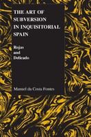 The art of subversion in inquisitorial Spain Rojas and Delicado /