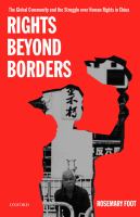 Rights beyond borders the global community and the struggle over human rights in China /