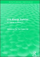 U. S. Energy Policies (Routledge Revivals) : An Agenda for Research.