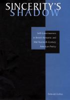 Sincerity's shadow self-consciousness in British romantic and mid-twentieth-century American poetry /