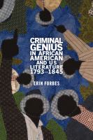 Criminal genius in African American and US literature, 1793-1845 /