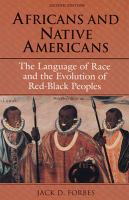 Africans and Native Americans : the language of race and the evolution of Red-Black peoples /