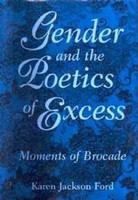 Gender and the poetics of excess moments of brocade /