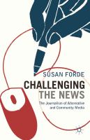 Challenging the news : the journalism of alternative and community media /