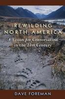 Rewilding North America a vision for conservation in the 21st century /