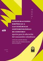 Aproximaciones Empíricas a Las Dinámicas Contemporáneas de Consumo Aportes para la Educación Del Consumidor Colombiano.