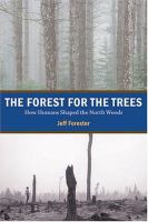 The forest for the trees : how humans shaped the north woods /