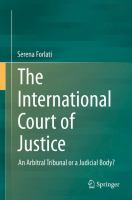 The International Court of Justice An Arbitral Tribunal or a Judicial Body? /