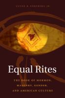 Equal Rites : The Book of Mormon, Masonry, Gender, and American Culture.