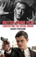 British Crime Film : Subverting the Social Order.