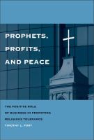 Prophets, profits, and peace : the positive role of business in promoting religious tolerance /