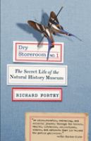 Dry storeroom no. 1 : the secret life of the Natural History Museum /