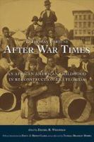 After war times an African American childhood in reconstruction-era Florida /