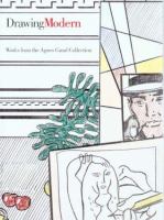 Drawing modern : works from the Agnes Gund Collection /