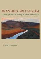 Washed with sun landscape and the making of white South Africa /